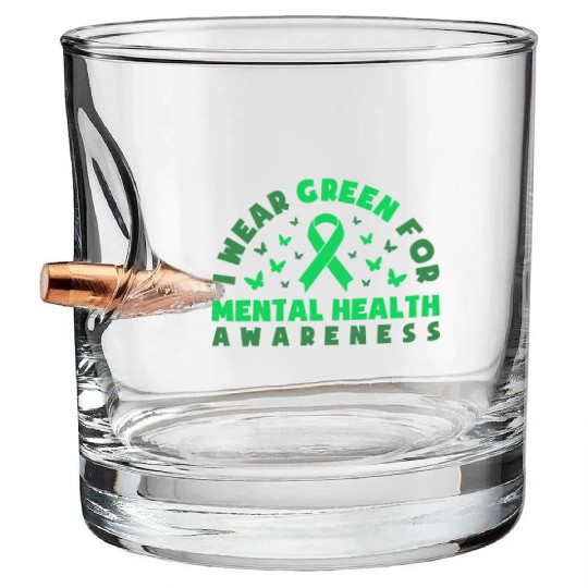 I Wear Green For Mental Health Awareness Month Bullet Whiskey Glasses