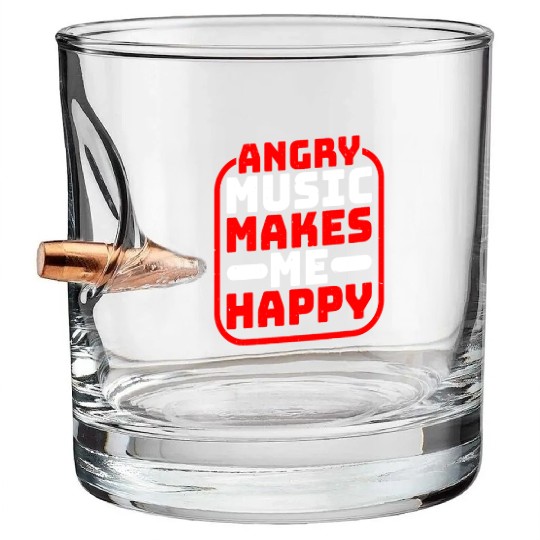 Angry Music Makes Me Happy Bullet Whiskey Glasses