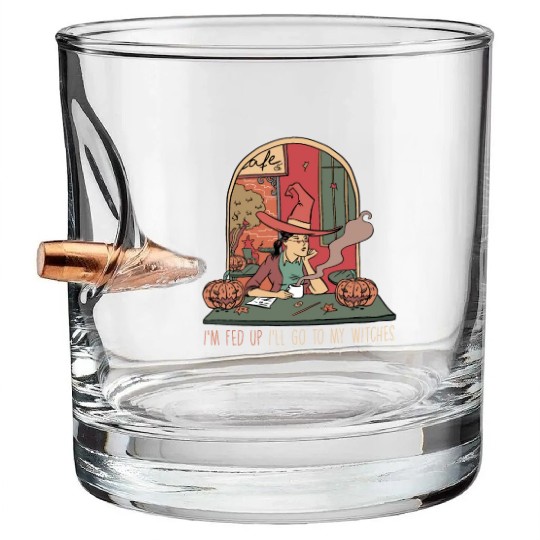 I'm Fed Up I'll Go To My Witches, Halloween Bullet Whiskey Glasses