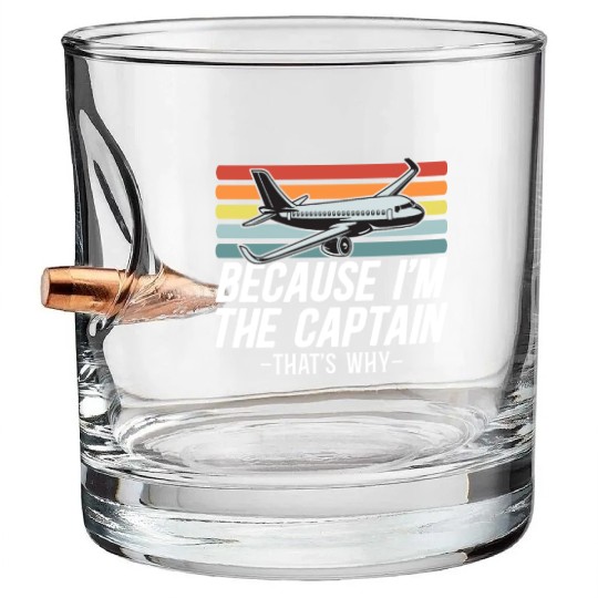 Because I'm The Captain That's Why For A Airline Bullet Whiskey Glasses