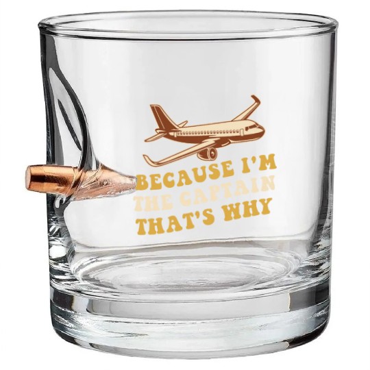 Because I'm The Captain That's Why For A Airline Bullet Whiskey Glasses