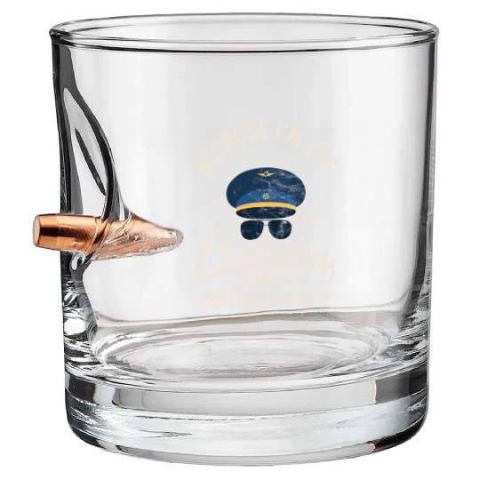 Because I'm The Captain That's Why For A Airline Bullet Whiskey Glasses