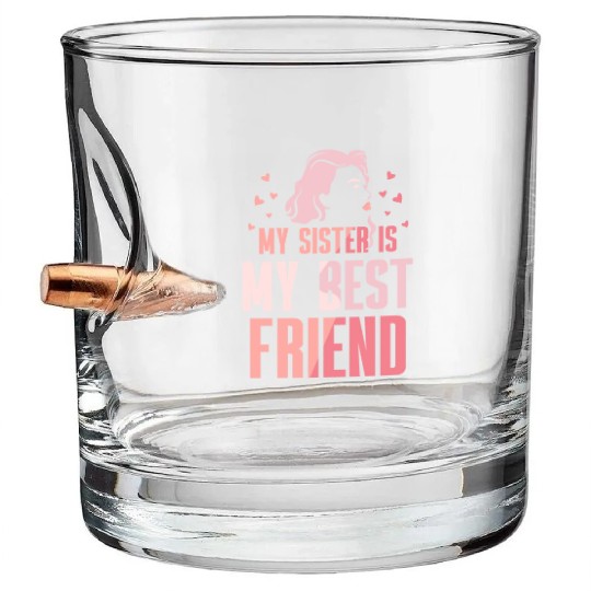 My Sister Is My Best Friend Sisters Friendship Bullet Whiskey Glasses