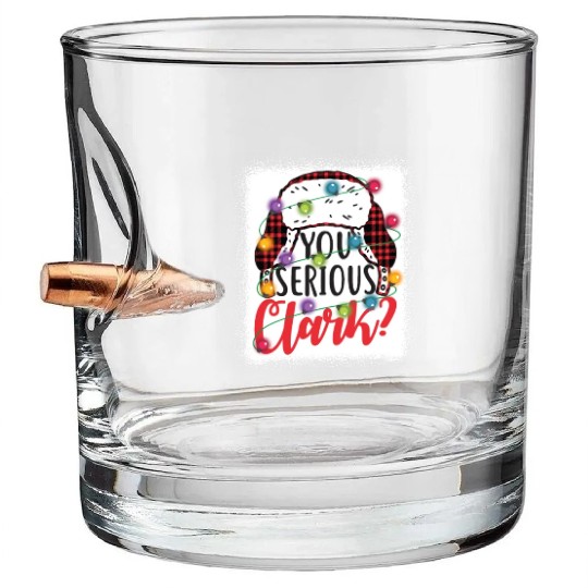 You Serious Clark Christmas Vacation Bullet Whiskey Glasses