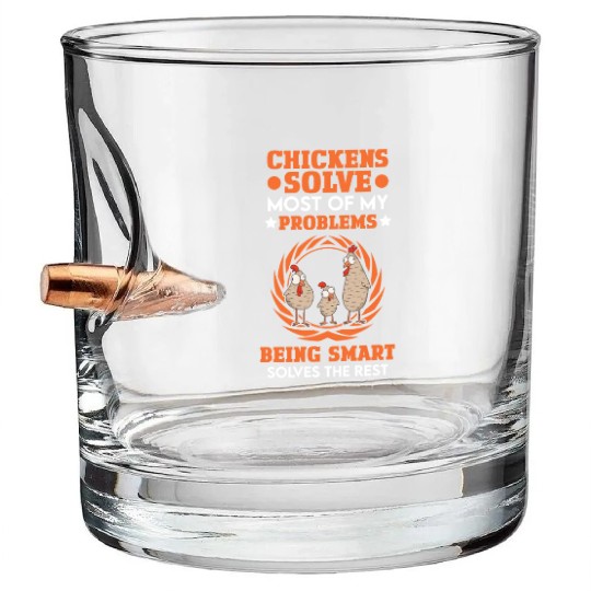 Chicken Solves Most Of My Problems Chickens Bullet Whiskey Glasses