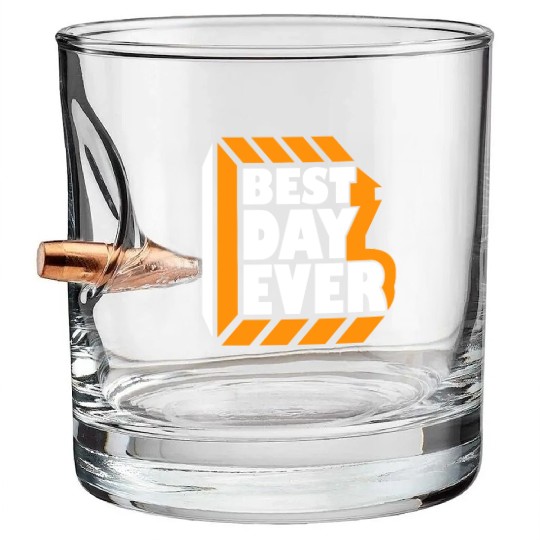 Best Day Ever Bullet Whiskey Glasses