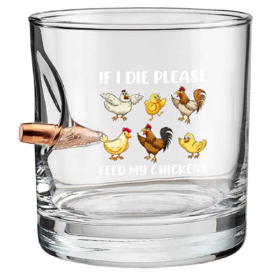 If I Die Please Feed My Chickens Bullet Whiskey Glasses