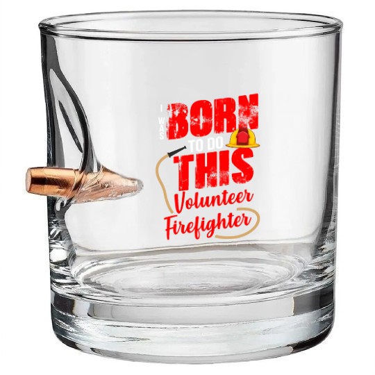 Born To Do This Volunteer Firefighter Bullet Whiskey Glasses