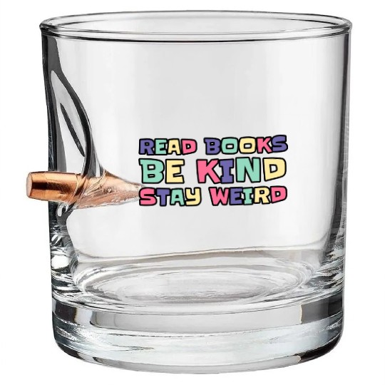Read Books Be Kind Stay Weird Bullet Whiskey Glasses