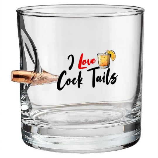 I Love Cock Tails Funny Sassy Cocktails Drinking Bullet Whiskey Glasses