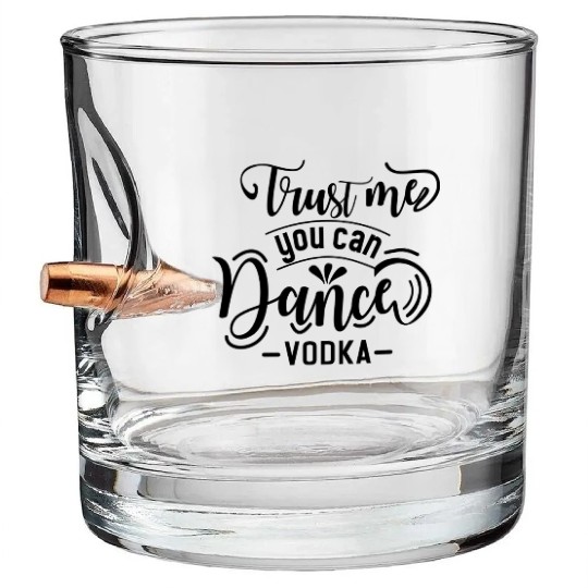 TRUST ME YOU CAN DANCE VODKA Bullet Whiskey Glasses