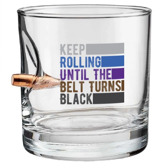 Jiu Jitsu costume of keep rolling until the belt t Bullet Whiskey Glasses