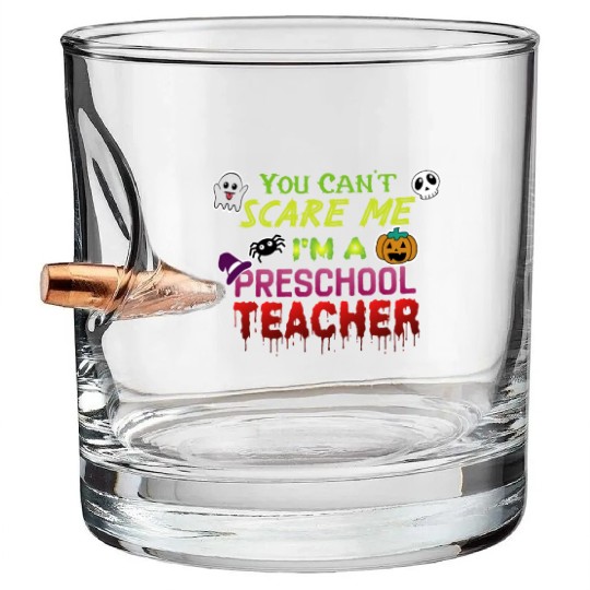 You Can't Scare Me Preschool Teacher Halloween Bullet Whiskey Glasses