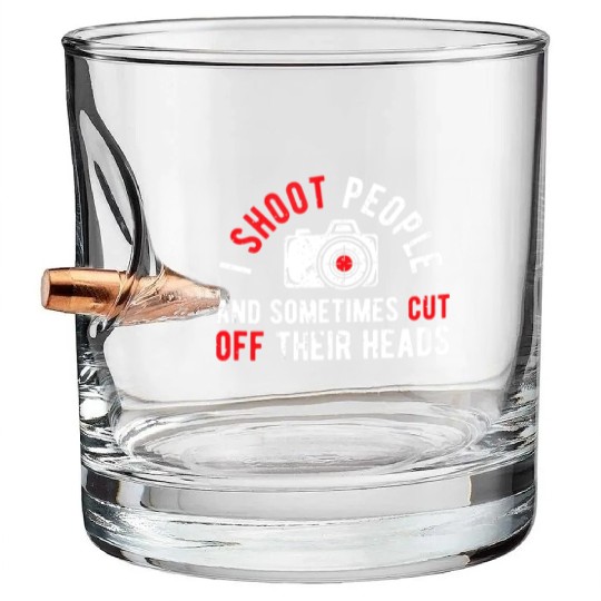 I Shoot People Funny Photography Humor Photographe Bullet Whiskey Glasses