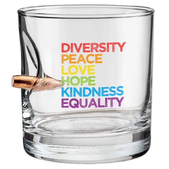 Diversity Peace Love Hope Kindness Equality LGBT Bullet Whiskey Glasses