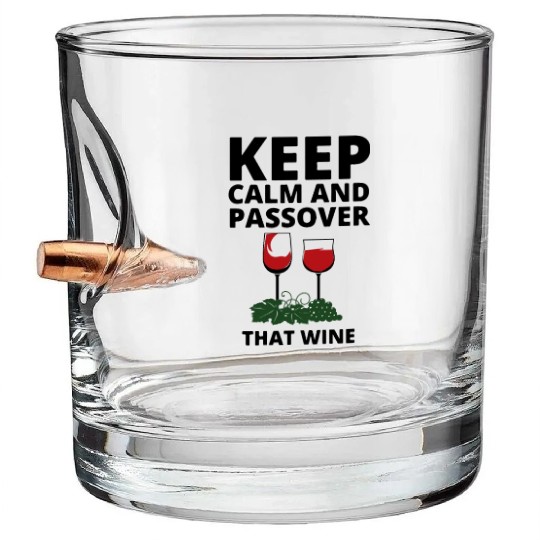 keep calm and Passover that wine Bullet Whiskey Glasses