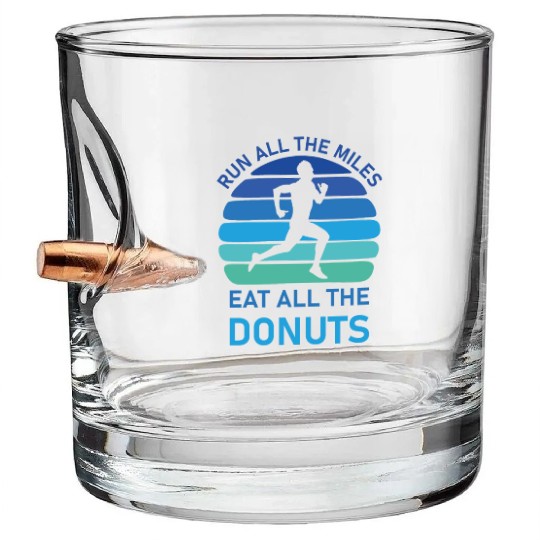 Run All the Miles Eat All the Donuts - Running Bullet Whiskey Glasses