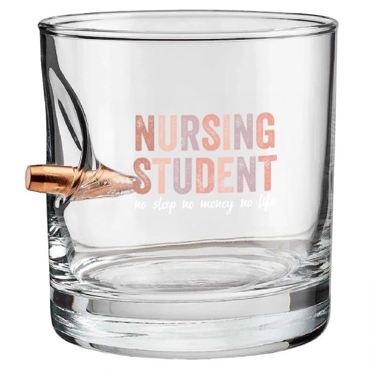 Nursing Student No Sleep No Money No Life Gift Bullet Whiskey Glasses