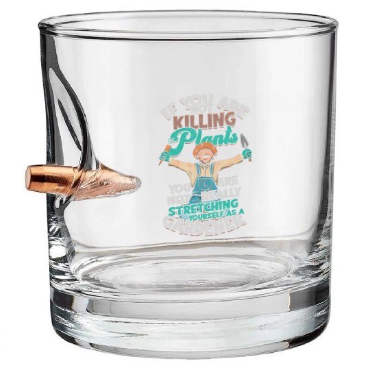 If you are not killing plants, you are not really Bullet Whiskey Glasses