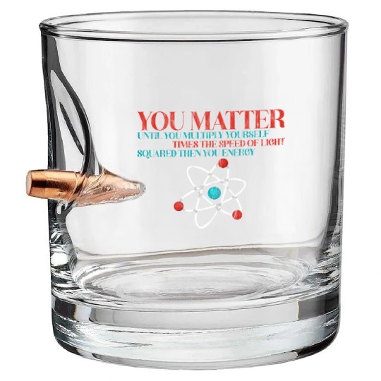 You Matter Until You x by c2 Then You Energy 3 Bullet Whiskey Glasses