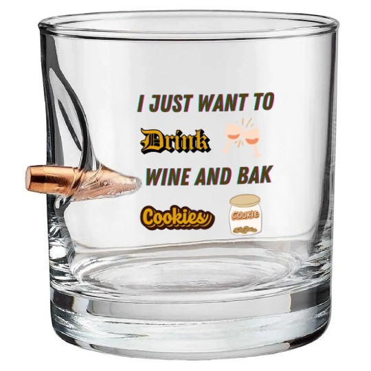Je veux juste boire du vin et faire des biscuDRINK Bullet Whiskey Glasses