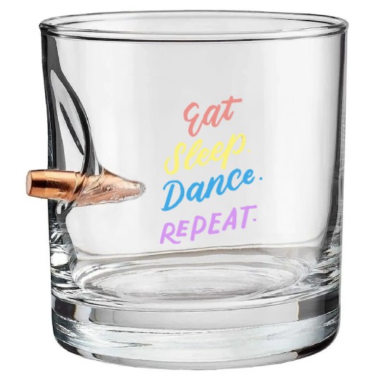 Eat Sleep Dance Repeat Youth Dance Quotes Girls Bo Bullet Whiskey Glasses