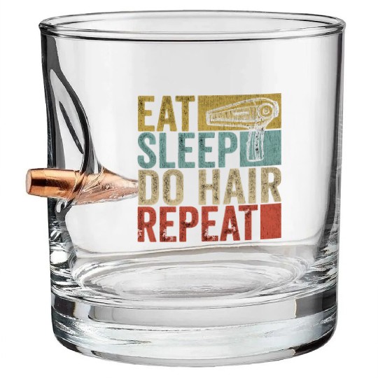 Eat Sleep Do Hair Repeat Bullet Whiskey Glasses Hairstylist Funny