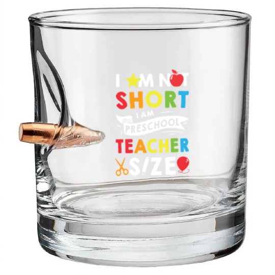 I Am Not Short I Am Preschool Teacher Size Bullet Whiskey Glasses