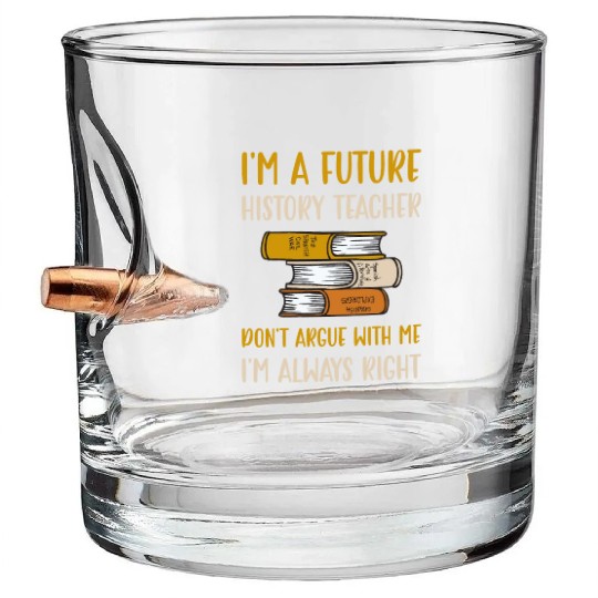 I'm a future History Teacher Bullet Whiskey Glasses