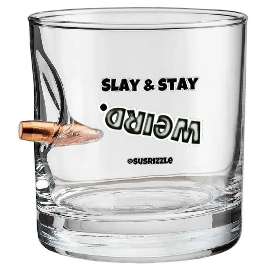 Slay & Stay WEIRD Bullet Whiskey Glasses
