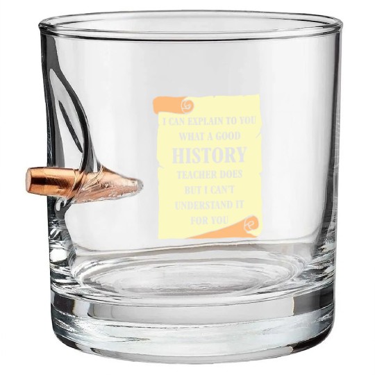 I can explain to you what a good History Teacher Bullet Whiskey Glasses