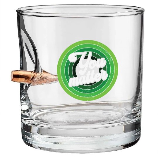 You Matter Green Mental Health Bullet Whiskey Glasses
