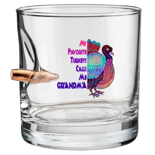 My favorite turkeys calls me grandma Bullet Whiskey Glasses