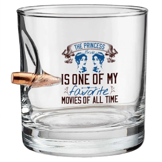 The Princess Bride' is one of my favorite movies Bullet Whiskey Glasses
