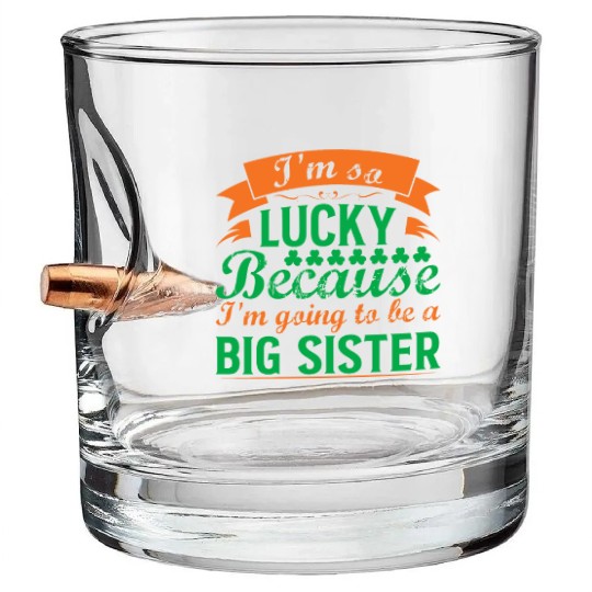 I´M SO LUCKY BECAUSE I´M GOING TO BE A BIG SISTER Bullet Whiskey Glasses