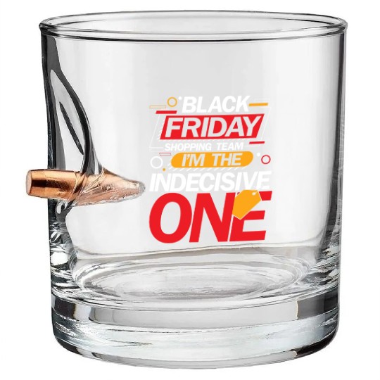 Black Friday Shopping Team I'm The Indecisive One Bullet Whiskey Glasses