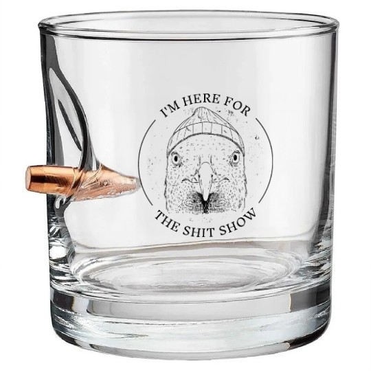 I am here for the shit show I am here for the shit Bullet Whiskey Glasses
