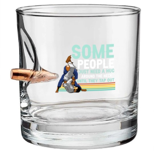 Some People Need A Hug BJJ Jiu Jitsu funny Graphic Bullet Whiskey Glasses