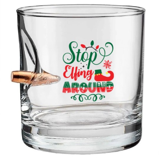 Xmas Christmas Stop Elfing Around Elf Bullet Whiskey Glasses