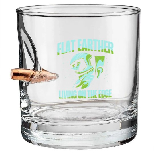 Flat Earther Living On The Edge Flat Earth Society Bullet Whiskey Glasses