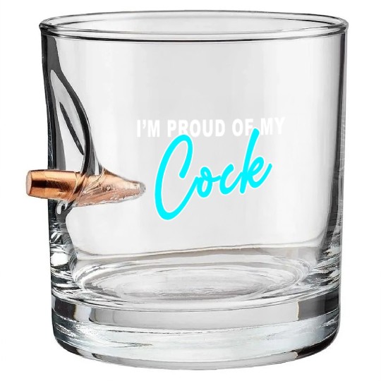 I m proud of my cock Bullet Whiskey Glasses
