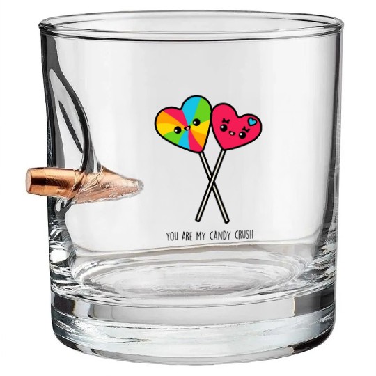 You Are My Candy Crush Bullet Whiskey Glasses