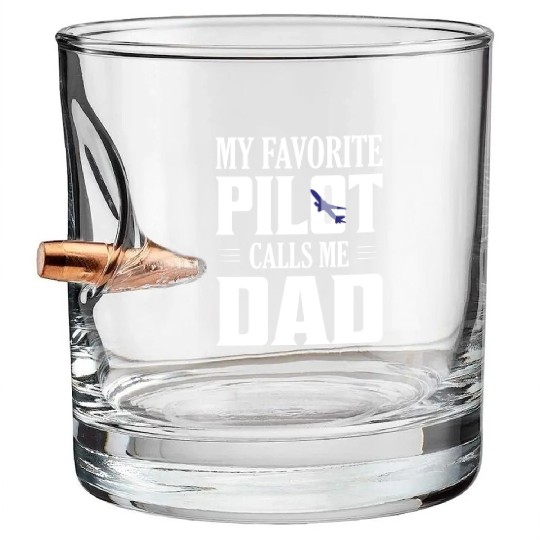 My Favorite Pilot Calls Me Dad Aviation Airline Bullet Whiskey Glasses