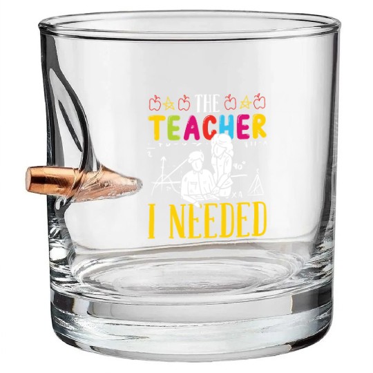 The teacher i needed teachers school class teach Bullet Whiskey Glasses