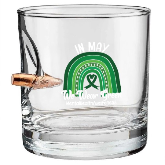 In May We Wear Green Mental Health Bullet Whiskey Glasses