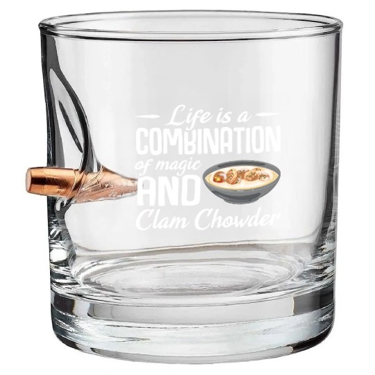Life is a combination of magic and Clam Chowder Bullet Whiskey Glasses