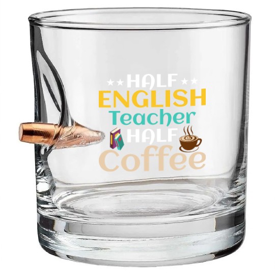 Half English Teacher Half Coffee Language Grammar Bullet Whiskey Glasses