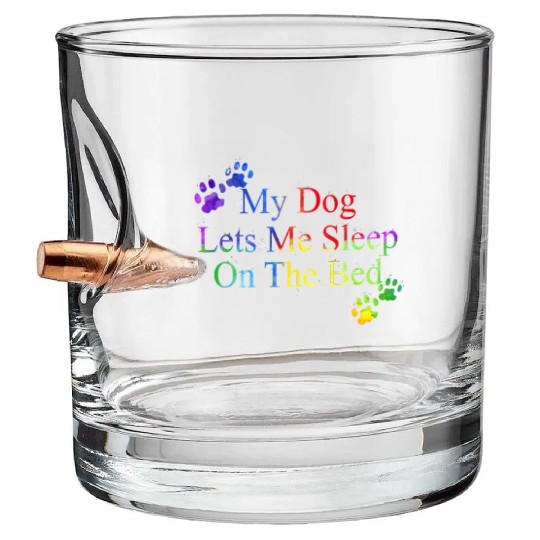 My Dog Lets Me Sleep On The Bed | Gift Dog Lovers Bullet Whiskey Glasses
