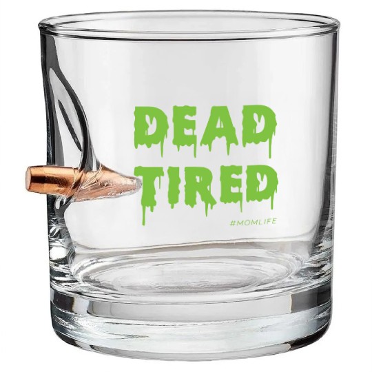 Dead Tired Mom Life Halloween Womens Bullet Whiskey Glasses