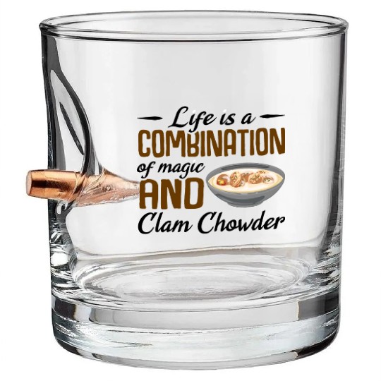 Life is a combination of magic and Clam Chowder Bullet Whiskey Glasses